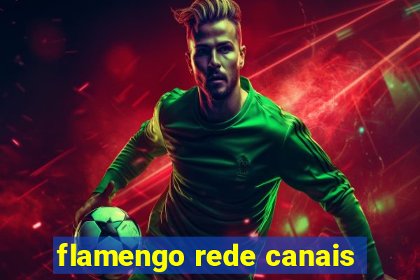 flamengo rede canais